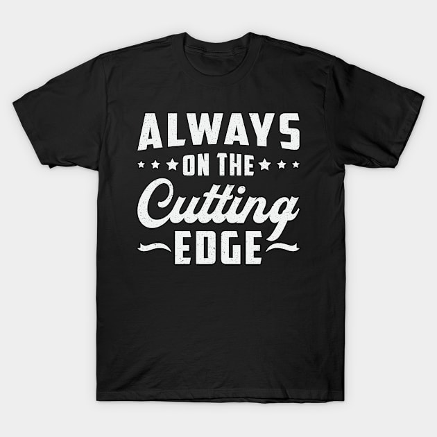 Always On The Cuttingy Edge Landscaping Landscaper T-Shirt by T-Shirt.CONCEPTS